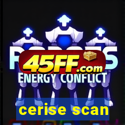 cerise scan